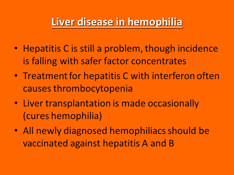 Liver disease in hemophilia Hepatitis C is still a problem, though incidence is falling